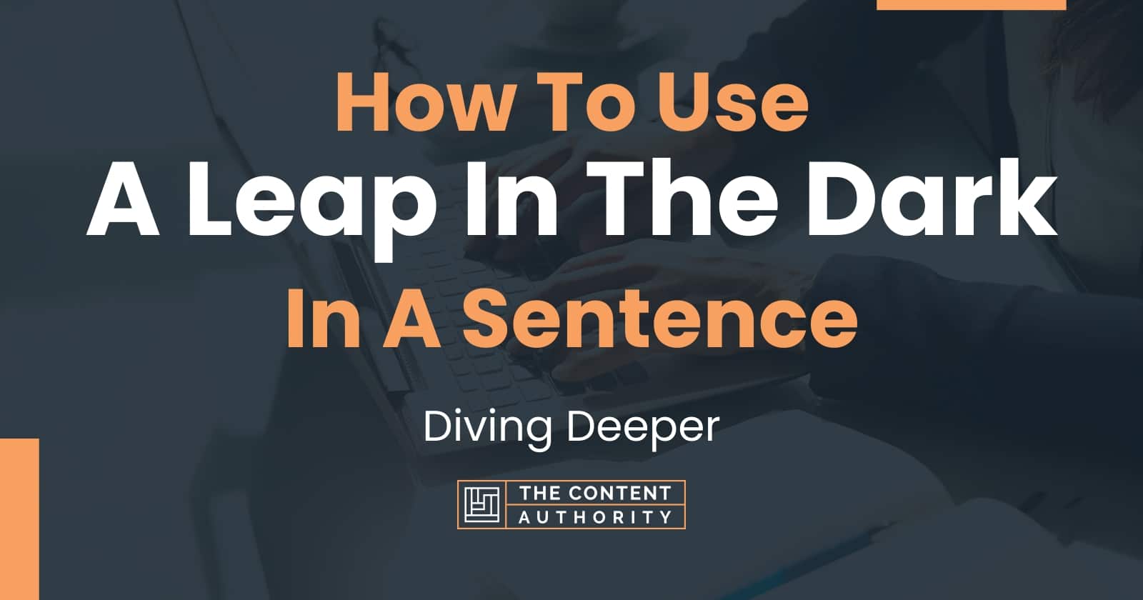 how-to-use-a-leap-in-the-dark-in-a-sentence-diving-deeper