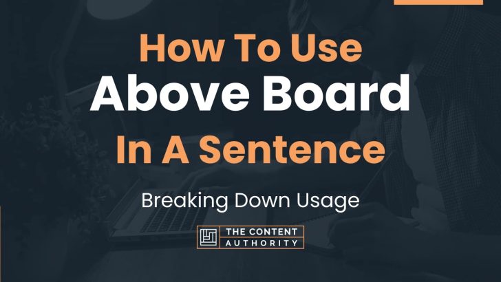 How To Use “Above Board” In A Sentence: Breaking Down Usage