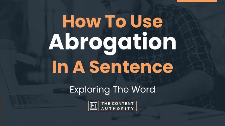 How To Use “Abrogation” In A Sentence: Exploring The Word