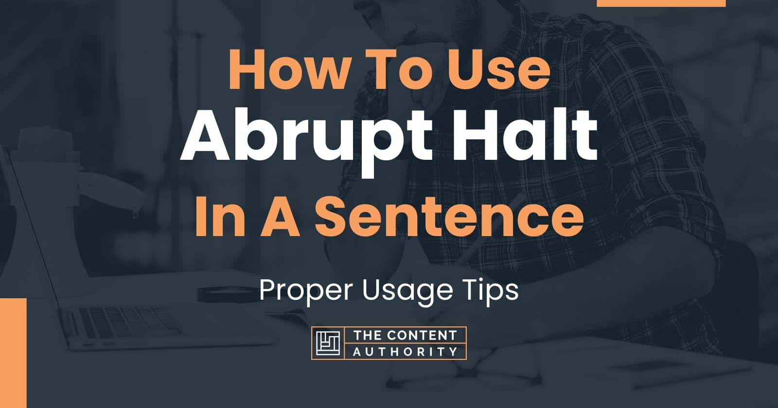 how-to-use-abrupt-halt-in-a-sentence-proper-usage-tips