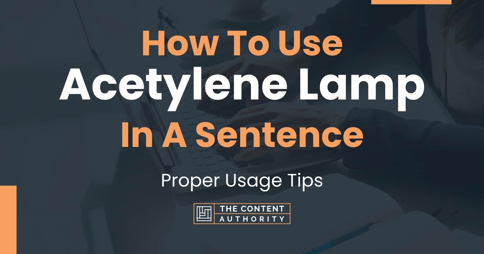 How To Use Acetylene Lamp In A Sentence 