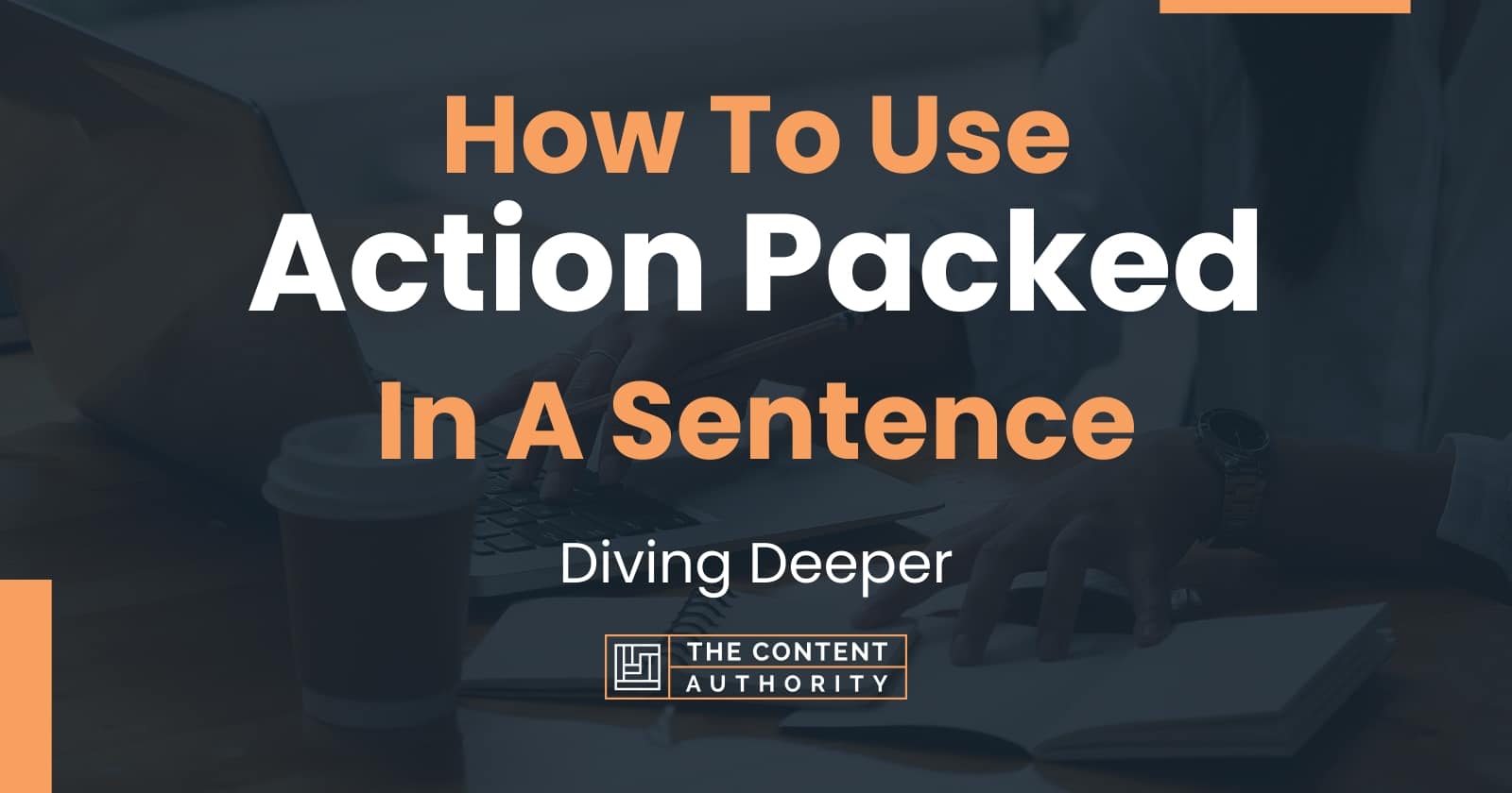 how-to-use-action-packed-in-a-sentence-diving-deeper