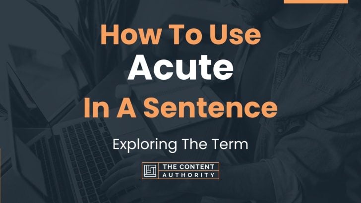 how-to-use-acute-in-a-sentence-exploring-the-term