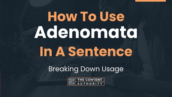 How To Use “Adenomata” In A Sentence: Breaking Down Usage