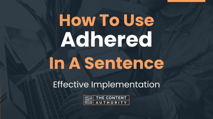 how-to-use-adhered-in-a-sentence-effective-implementation