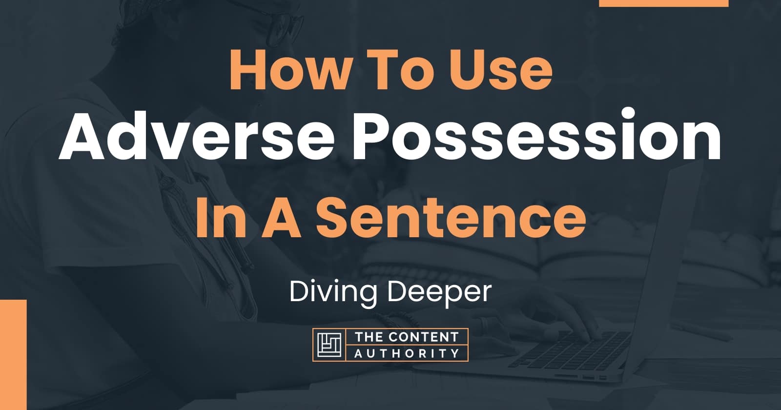 how-to-use-adverse-possession-in-a-sentence-diving-deeper