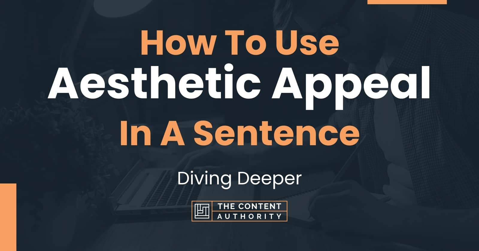 how-to-use-aesthetic-appeal-in-a-sentence-diving-deeper