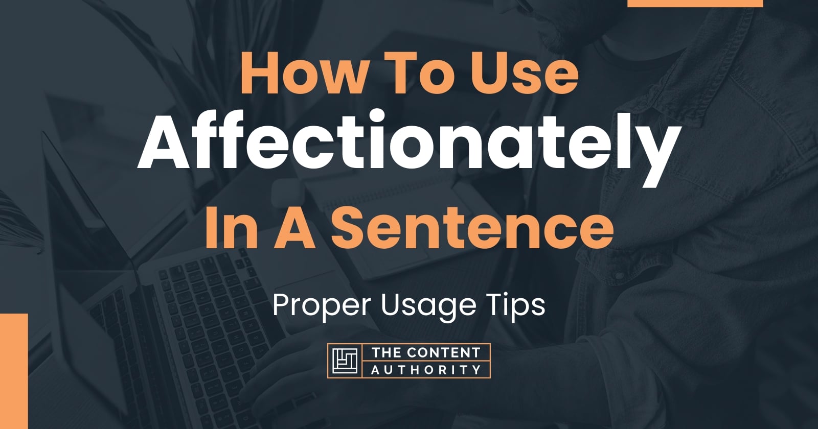 how-to-use-affectionately-in-a-sentence-proper-usage-tips