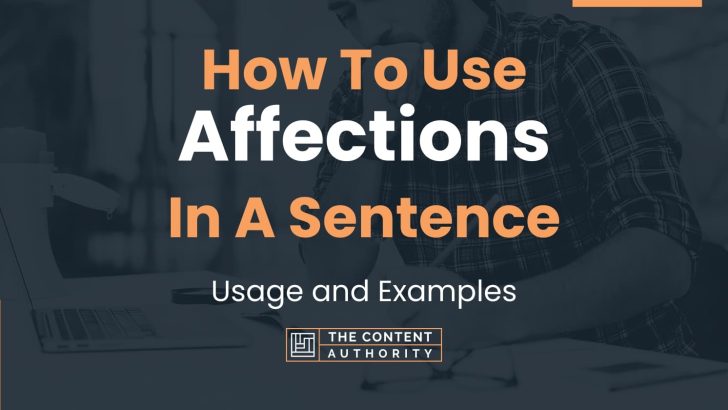 How To Use “Affections” In A Sentence: Usage and Examples