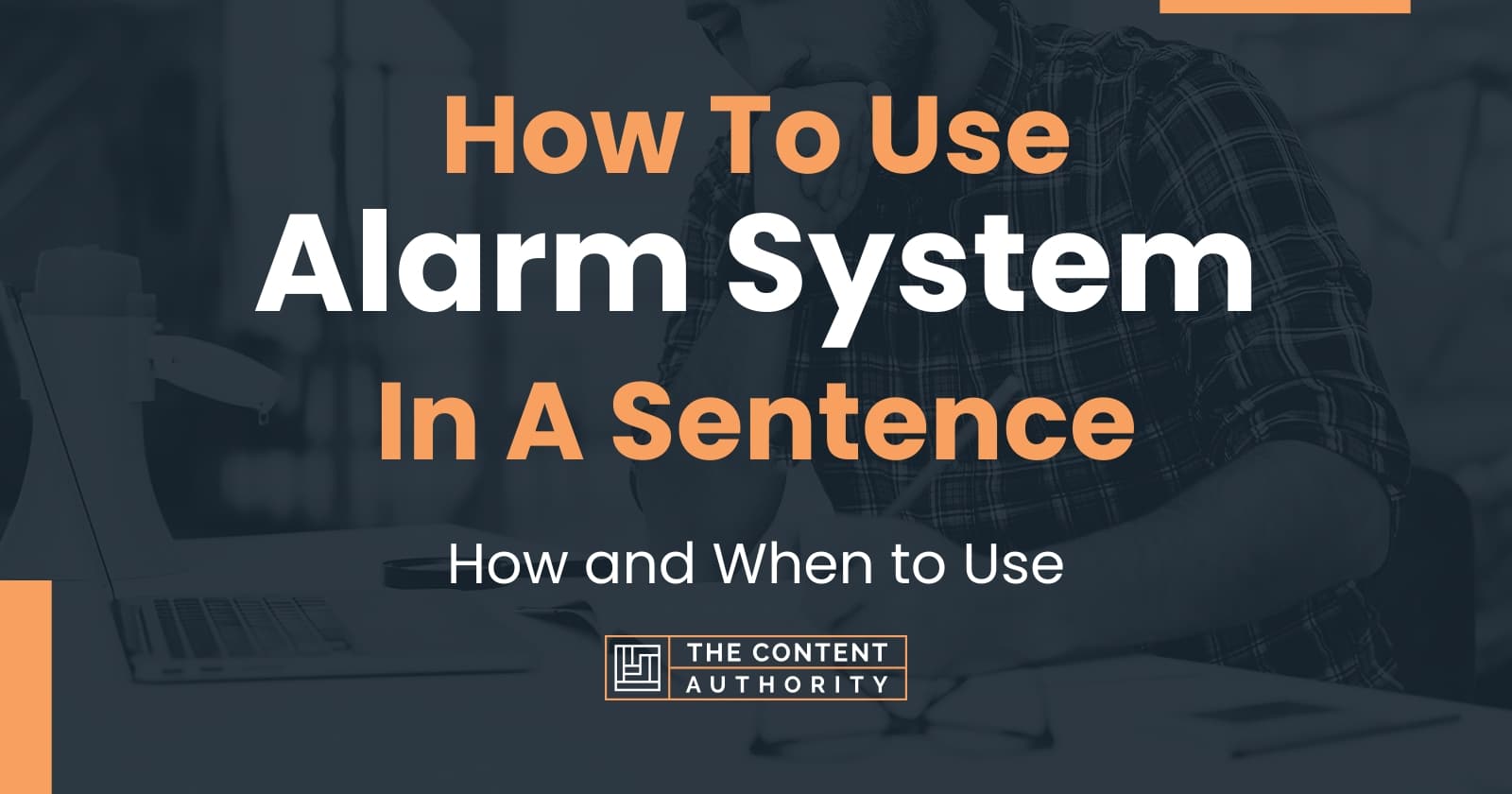 How To Use "Alarm System" In A Sentence How and When to Use