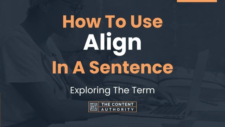 How To Use Align In A Sentence Exploring The Term