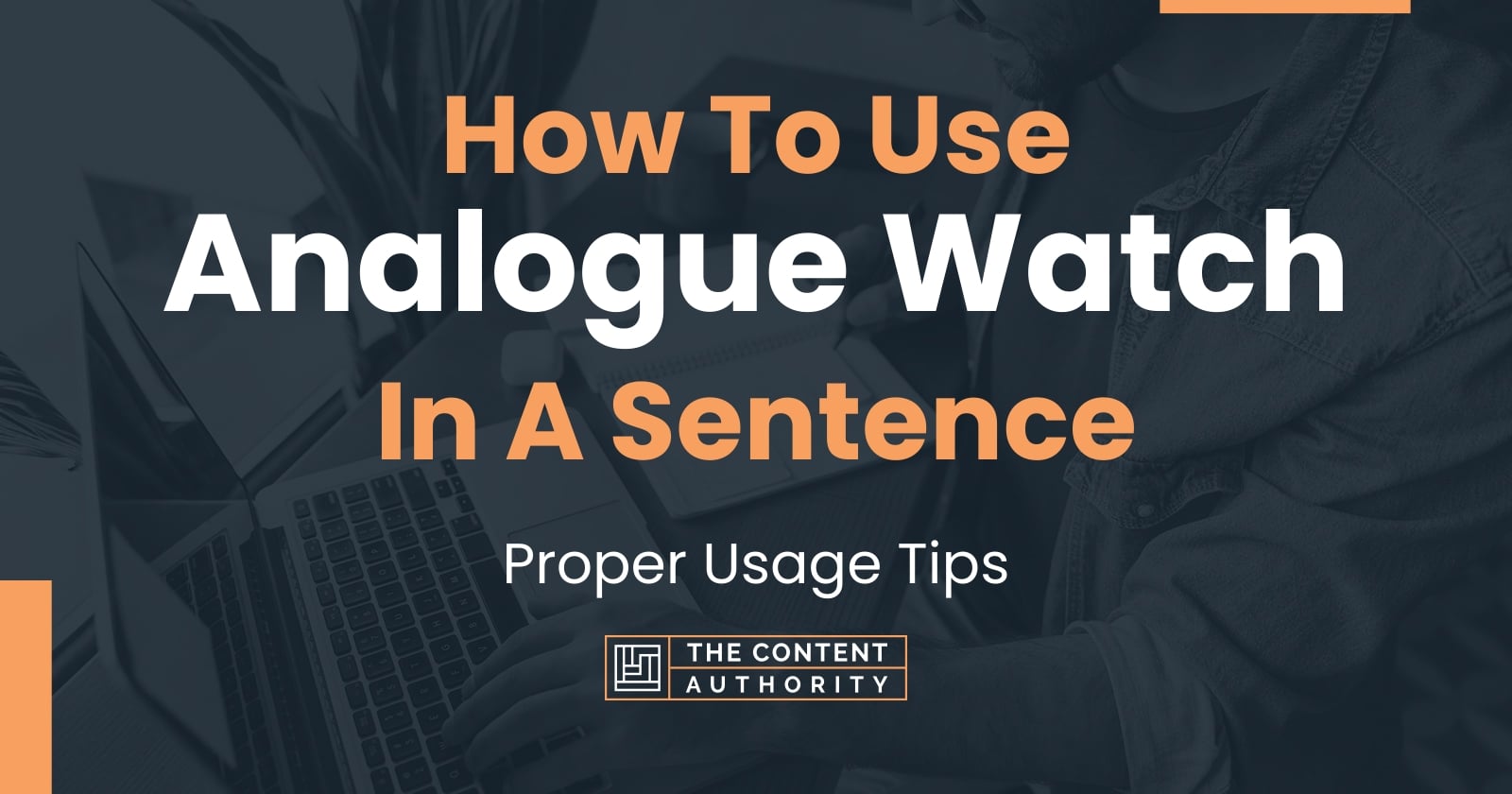 How To Use Analogue Watch In A Sentence Proper Usage Tips