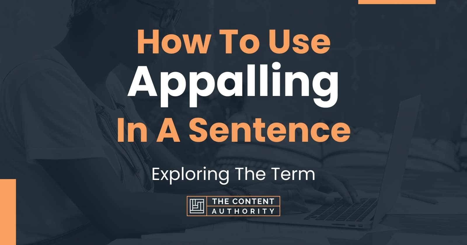 How To Use Appalling In A Sentence Exploring The Term