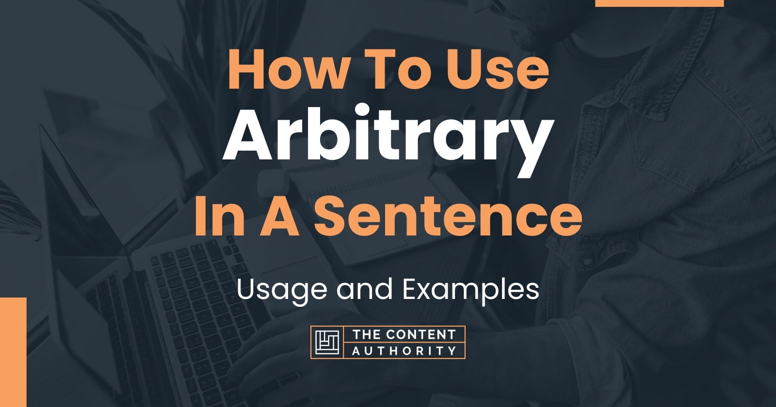 How To Use "Arbitrary" In A Sentence Usage and Examples