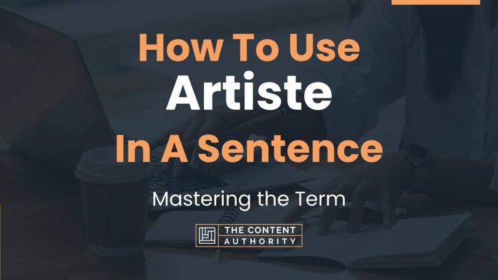 How To Use Artiste In A Sentence Mastering The Term 