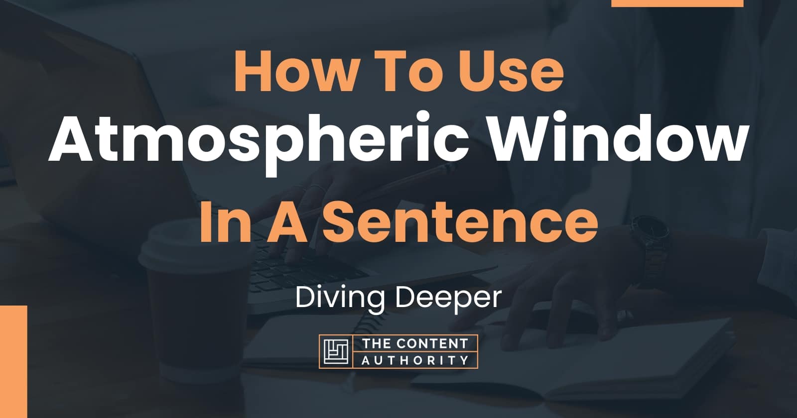 How To Use "Atmospheric Window" In A Sentence Diving Deeper