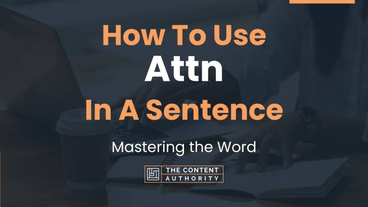 How To Use “Attn” In A Sentence: Mastering the Word