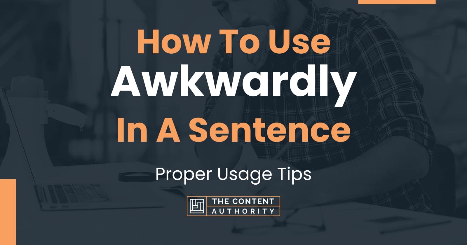 how-to-use-awkwardly-in-a-sentence-proper-usage-tips