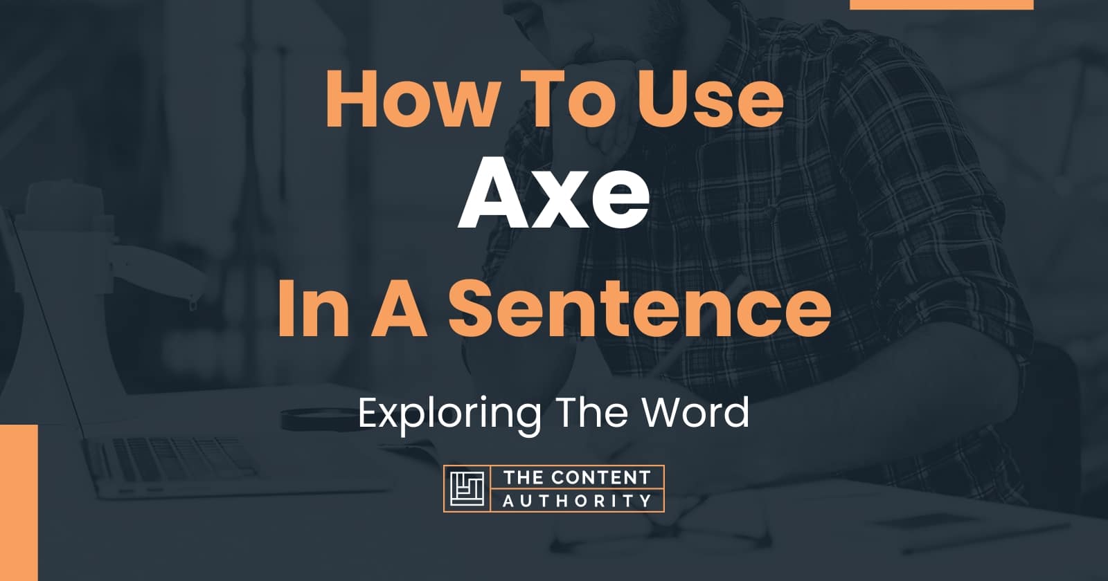 How To Use "Axe" In A Sentence Exploring The Word
