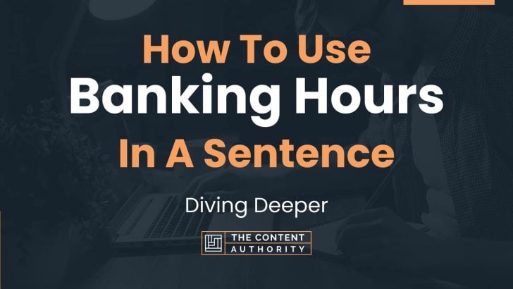 how-to-use-banking-hours-in-a-sentence-diving-deeper