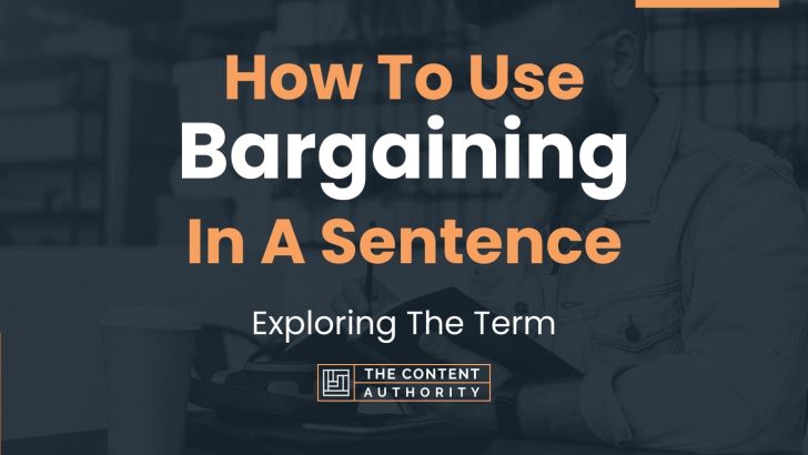 How To Use “Bargaining” In A Sentence: Exploring The Term
