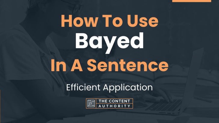 How To Use “Bayed” In A Sentence: Efficient Application