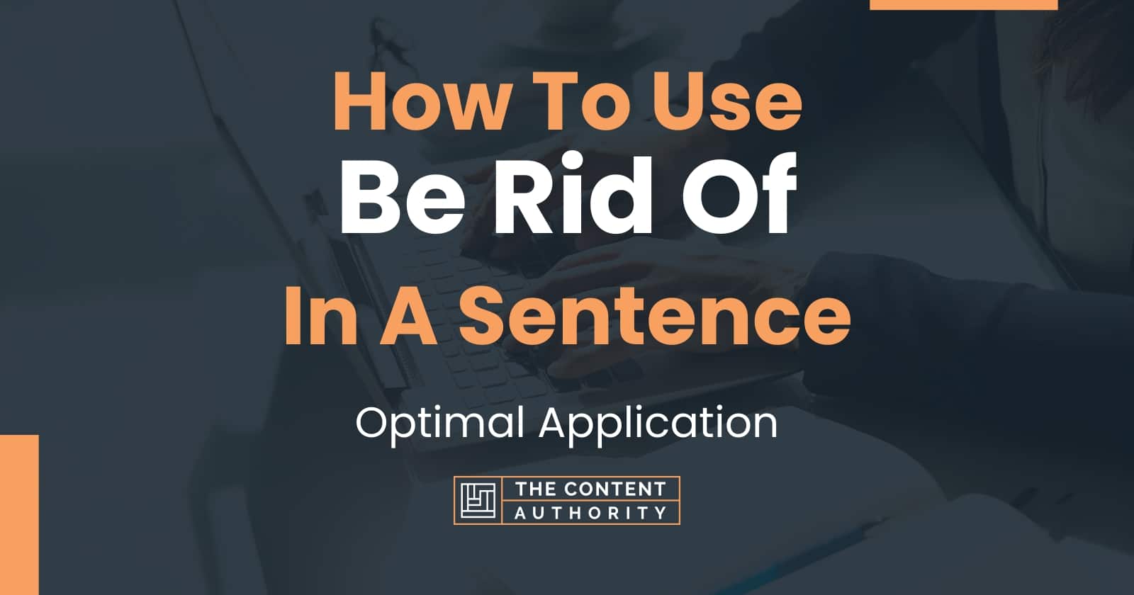 how-to-use-be-rid-of-in-a-sentence-optimal-application