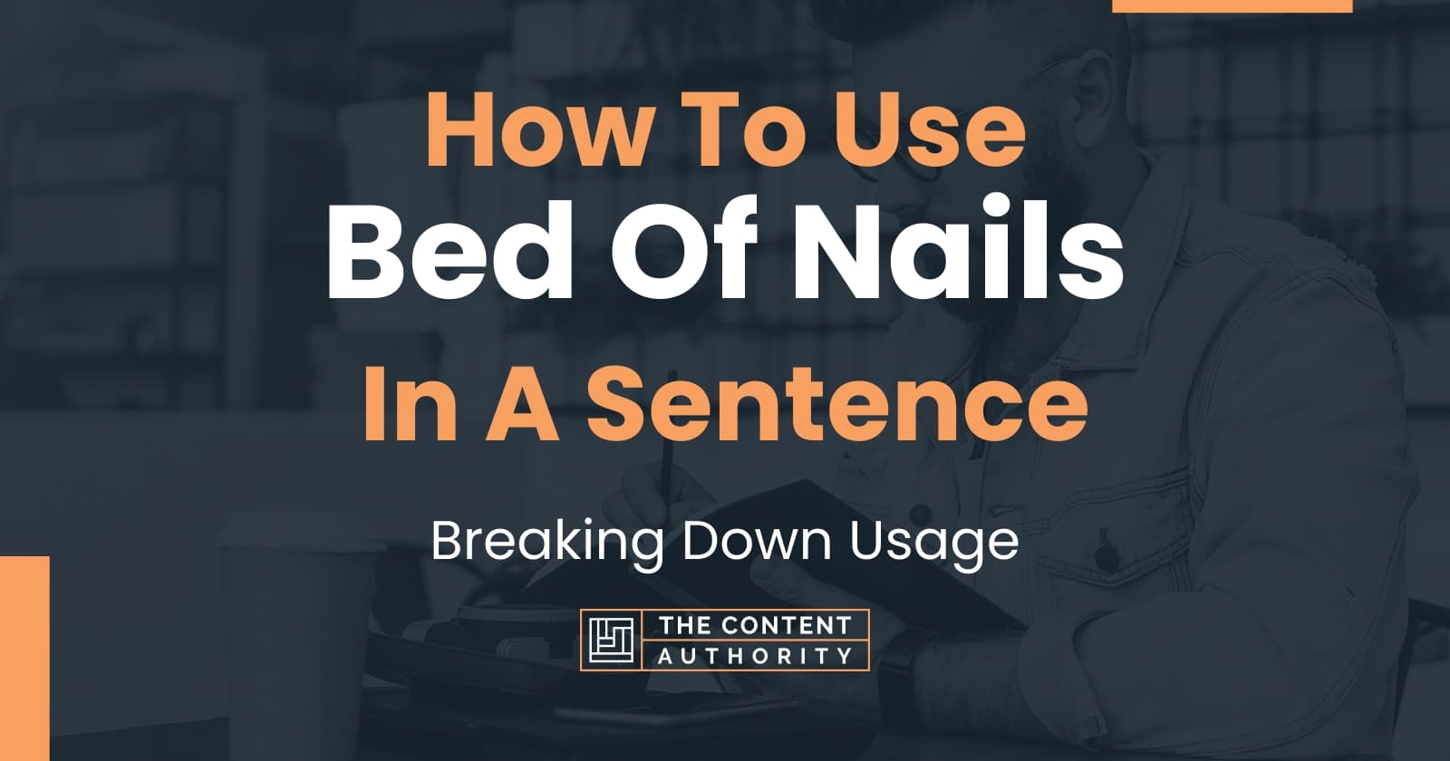 How To Use "Bed Of Nails" In A Sentence Breaking Down Usage