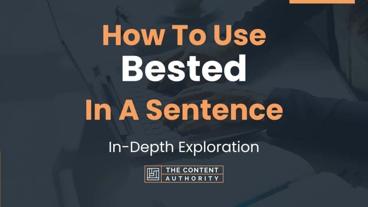 How To Use “Bested” In A Sentence: In-Depth Exploration