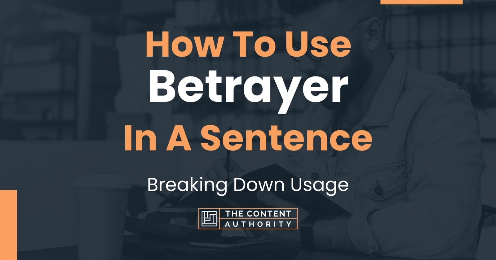 how-to-use-betrayer-in-a-sentence-breaking-down-usage