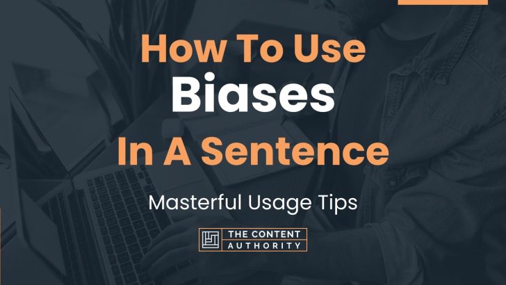 How To Use “Biases” In A Sentence: Masterful Usage Tips