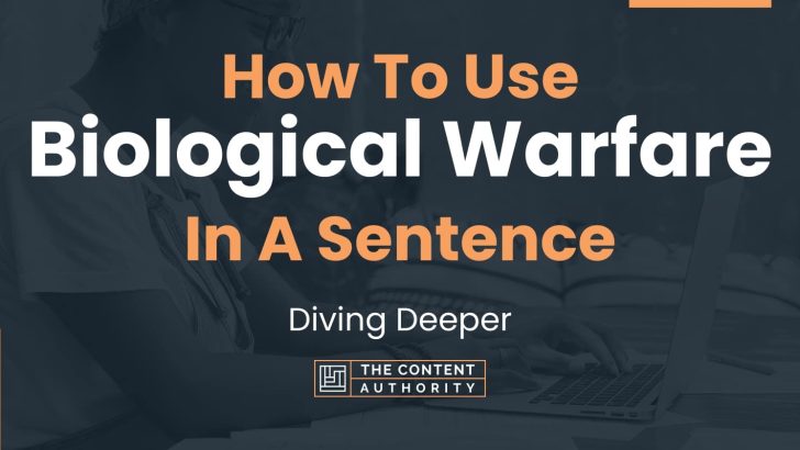 How To Use “Biological Warfare” In A Sentence: Diving Deeper