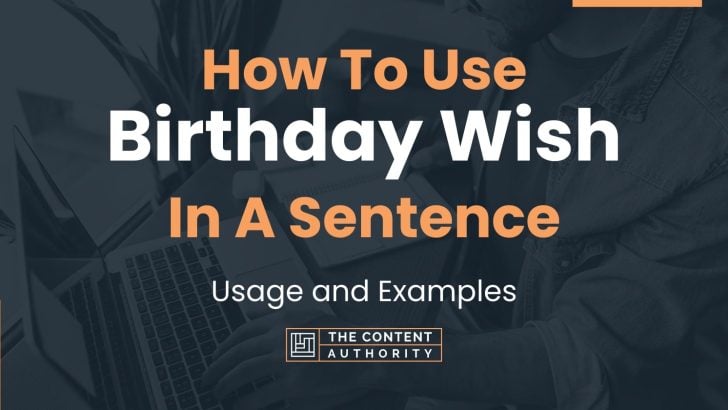 How To Use “Birthday Wish” In A Sentence: Usage and Examples