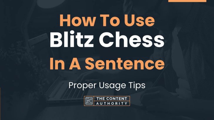 How To Use “Blitz Chess” In A Sentence: Proper Usage Tips