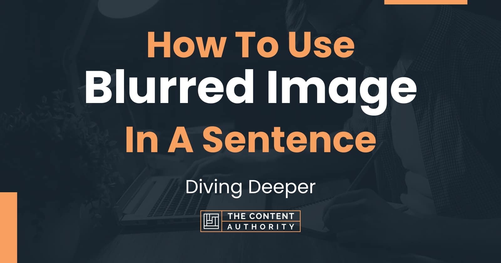 how-to-use-blurred-image-in-a-sentence-diving-deeper