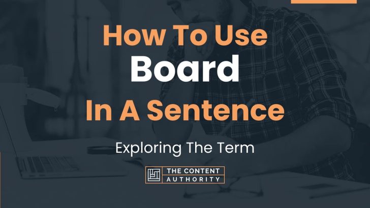 How To Use “Board” In A Sentence: Exploring The Term