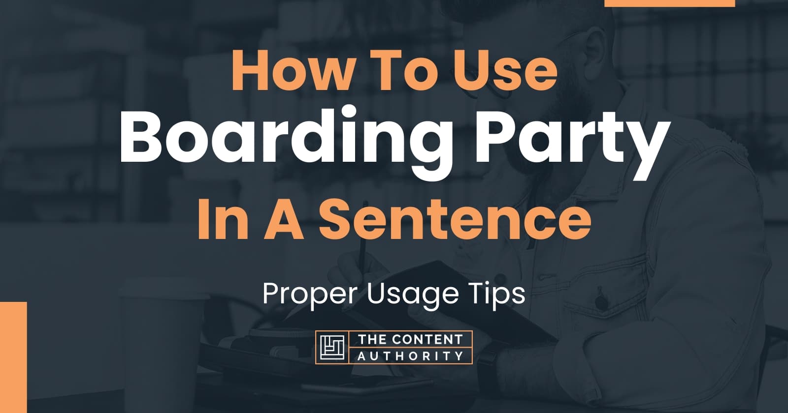 How To Use "Boarding Party" In A Sentence Proper Usage Tips