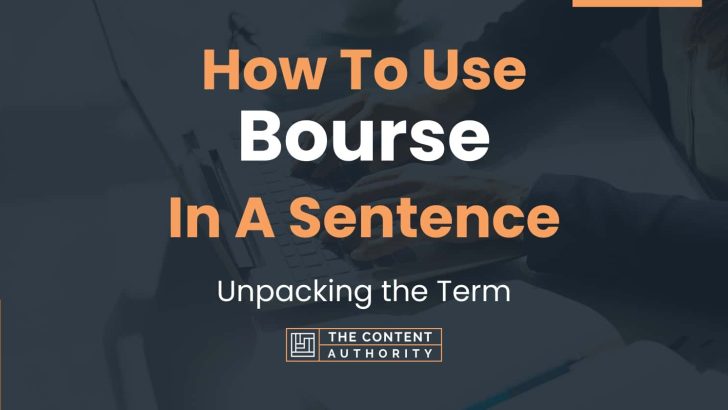 How To Use “Bourse” In A Sentence: Unpacking the Term