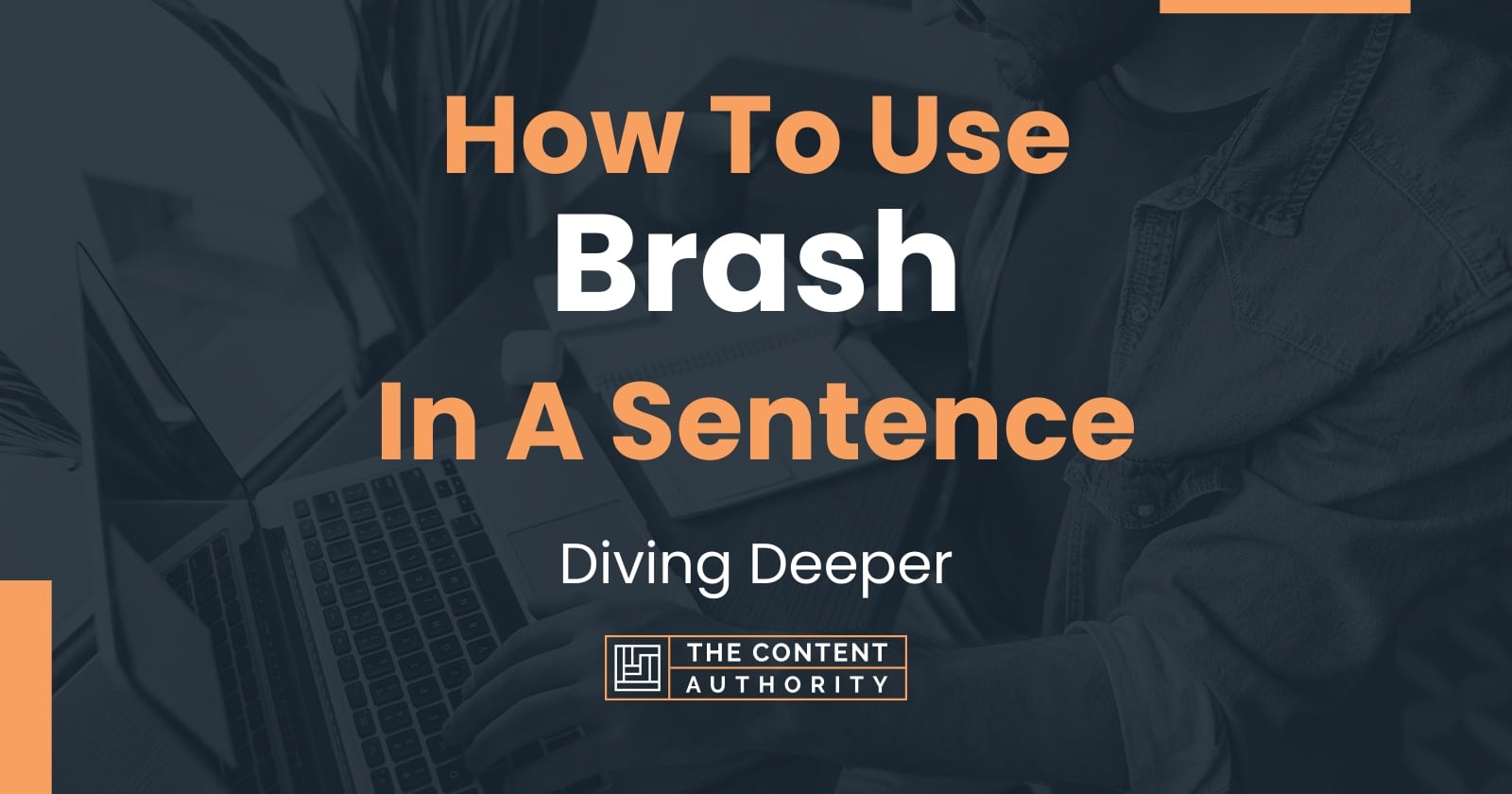 How To Use "Brash" In A Sentence Diving Deeper