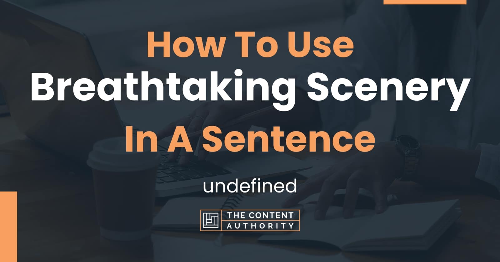 How To Use Breathtaking Scenery In A Sentence Undefined