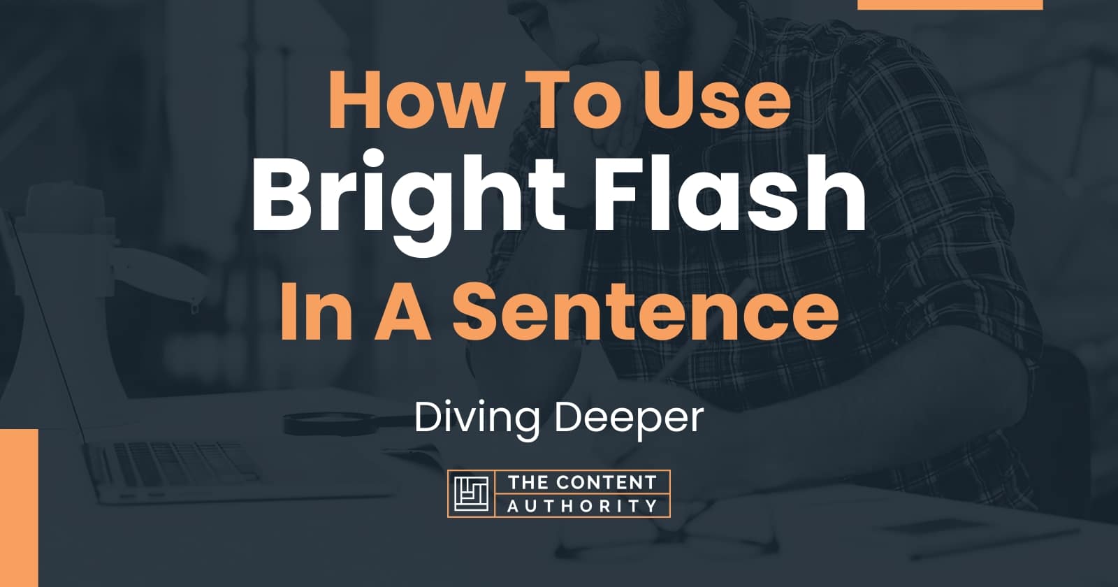 How To Use "Bright Flash" In A Sentence Diving Deeper
