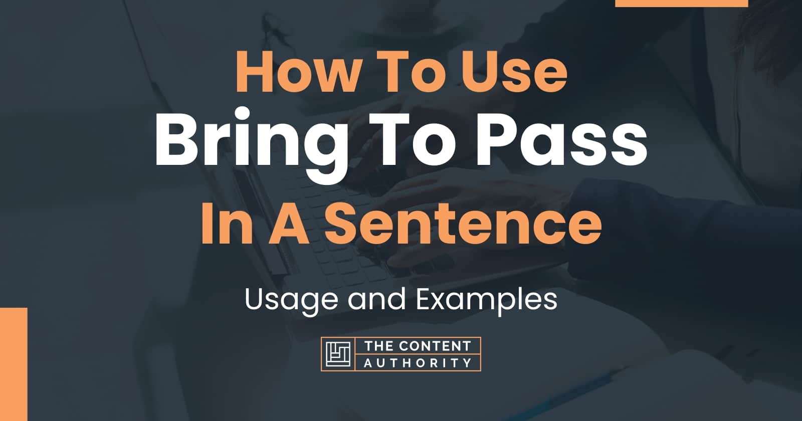 how-to-use-bring-to-pass-in-a-sentence-usage-and-examples