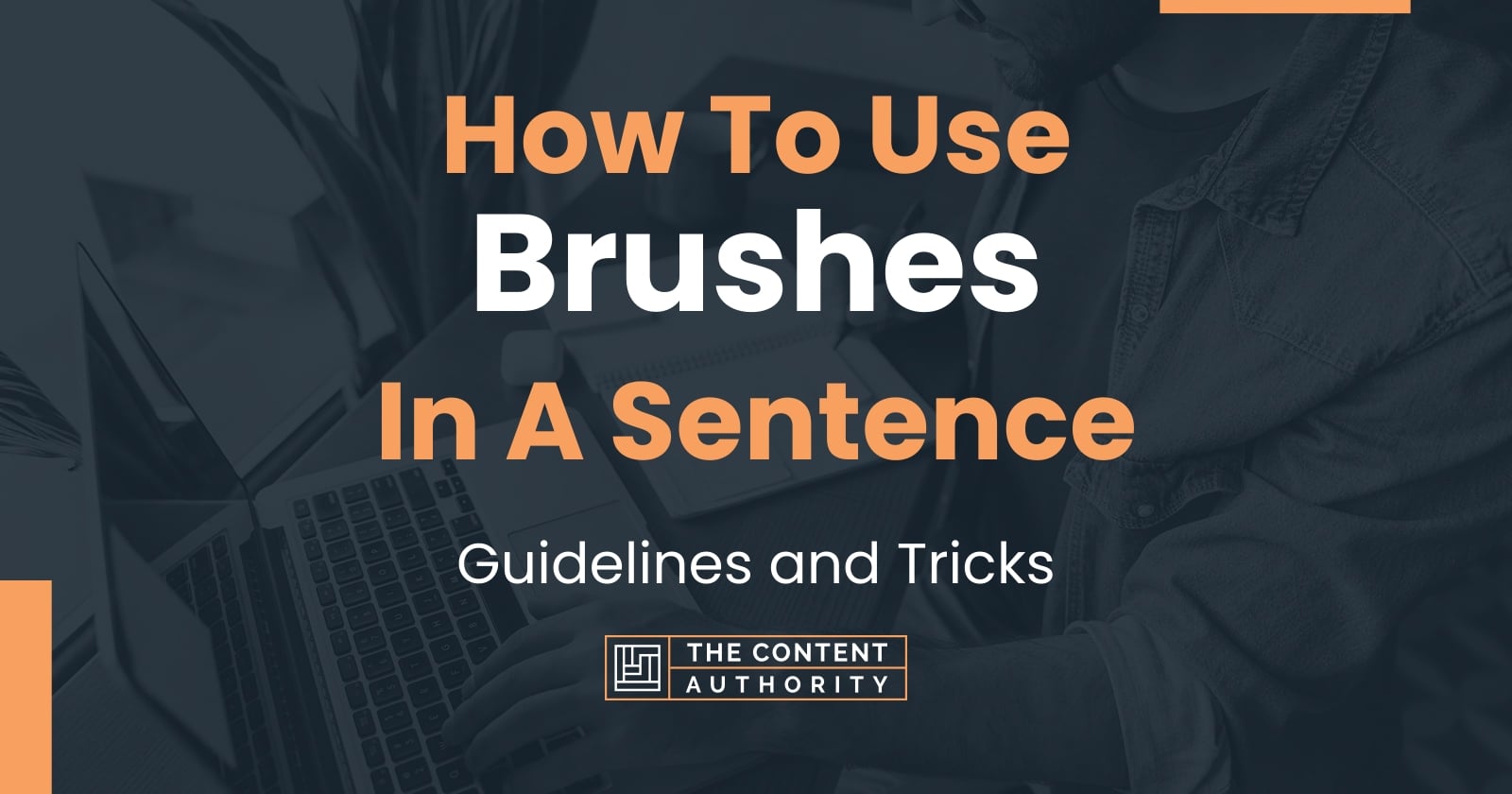 How To Use "Brushes" In A Sentence Guidelines and Tricks