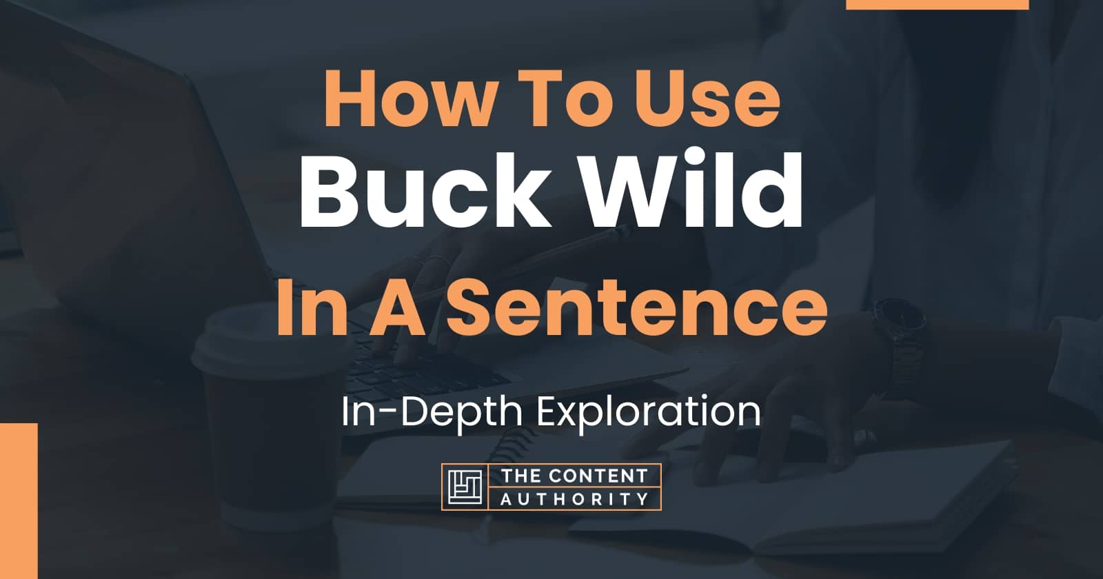 how-to-use-buck-wild-in-a-sentence-in-depth-exploration