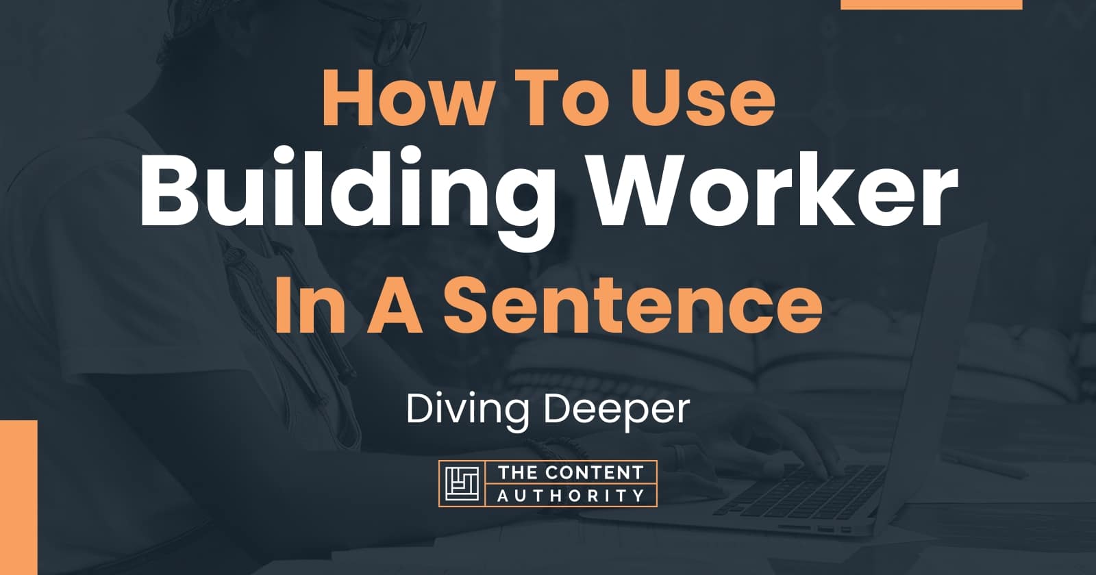 how-to-use-building-worker-in-a-sentence-diving-deeper