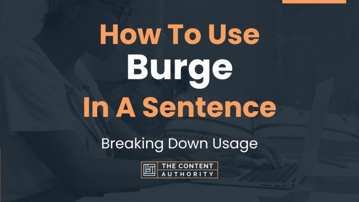 How To Use “Burge” In A Sentence: Breaking Down Usage