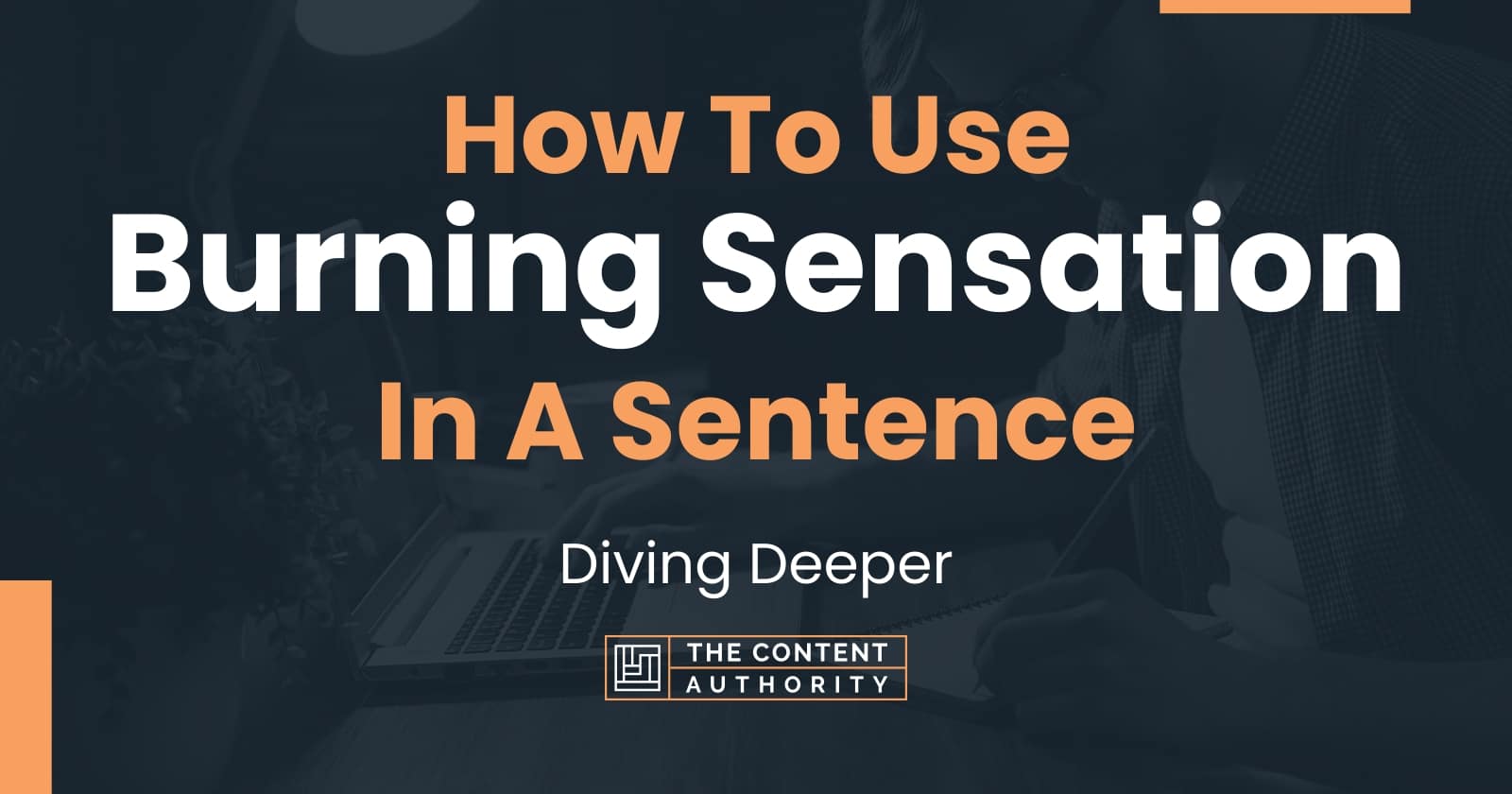 how-to-use-burning-sensation-in-a-sentence-diving-deeper