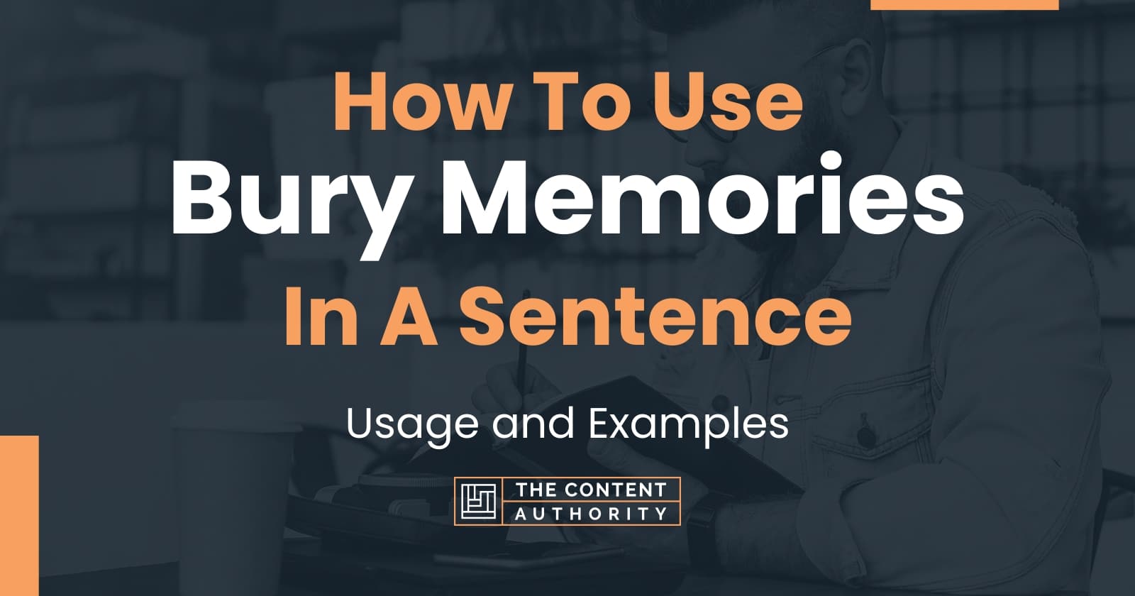 how-to-use-bury-memories-in-a-sentence-usage-and-examples