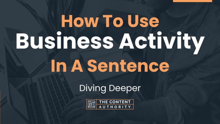 how-to-use-business-activity-in-a-sentence-diving-deeper