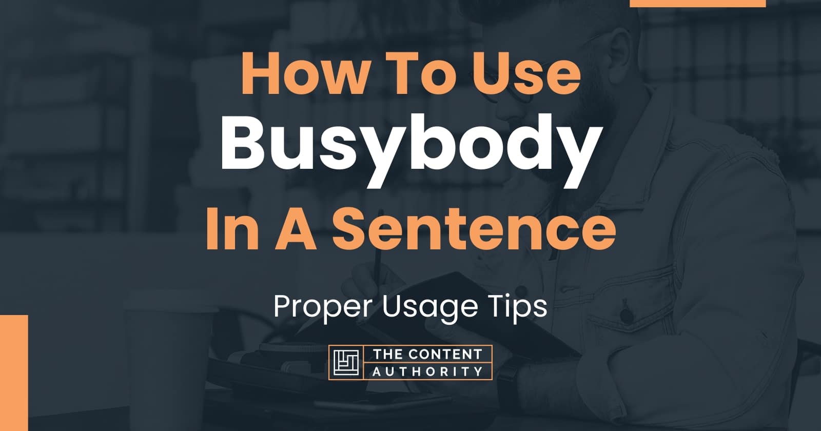 how-to-use-busybody-in-a-sentence-proper-usage-tips